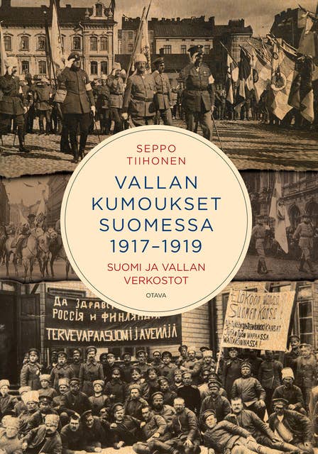Vallan kumoukset 1917−1919: Suomi ja vallan verkostot
