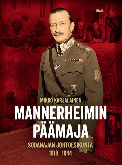 Mannerheimin päämaja: Sodanajan johtoesikunta 1918-1944
