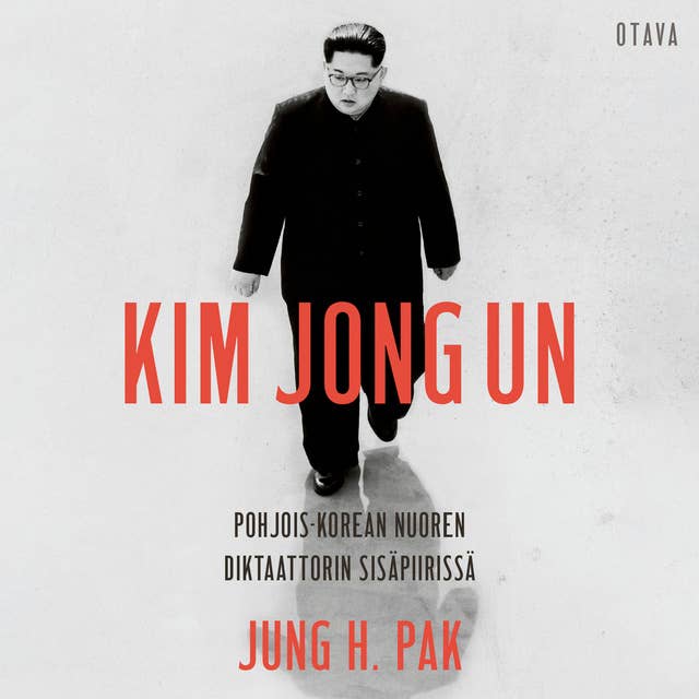 Kim Jong Un: Pohjois-Korean nuoren diktaattorin sisäpiirissä
