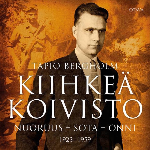 Kiihkeä Koivisto: Nuoruus – sota – onni 1923–1959