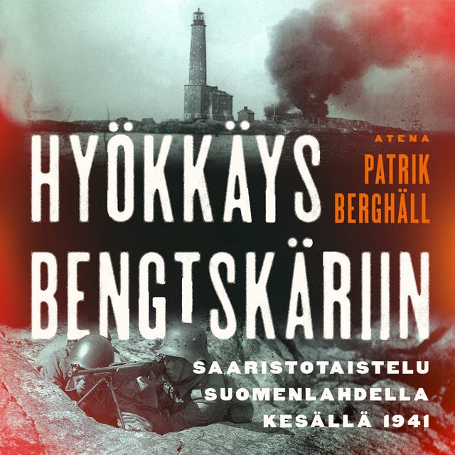 Hyökkäys Bengtskäriin: Saaristotaistelut Suomenlahdella kesällä 1941