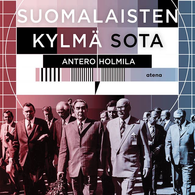 Suomalaisten kylmä sota by Antero Holmila