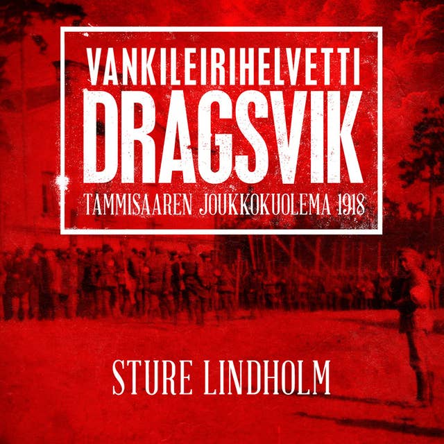 Vankileirihelvetti Dragsvik: Tammisaaren joukkokuolema 1918