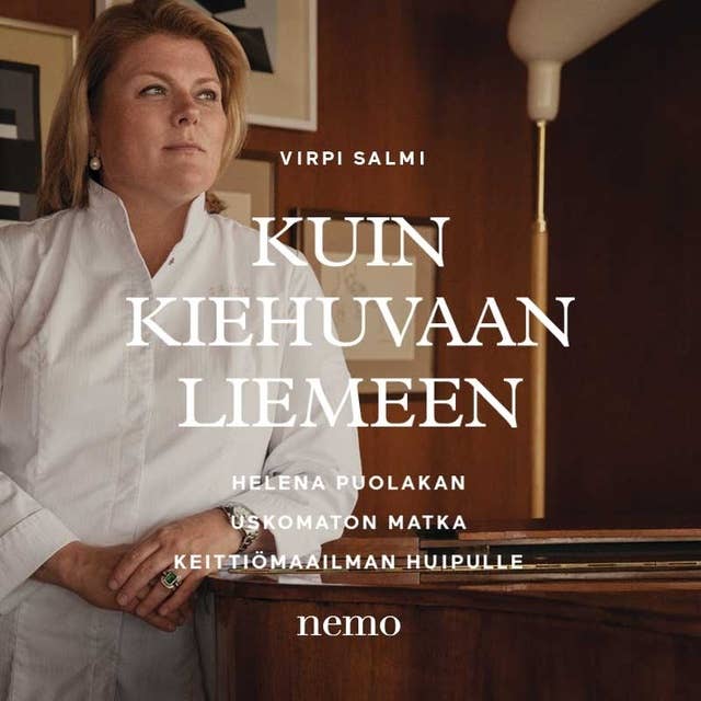 Kuin kiehuvaan liemeen: Helena Puolakan uskomaton matka keittiömaailman huipulle