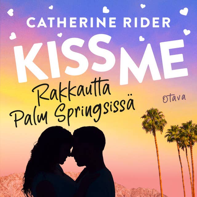 Kiss Me – Rakkautta Palm Springsissä by Catherine Rider