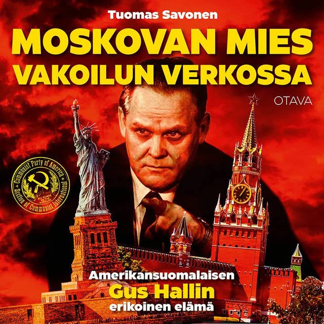 Moskovan mies vakoilun verkossa: Amerikansuomalaisen Gus Hallin erikoinen elämä
