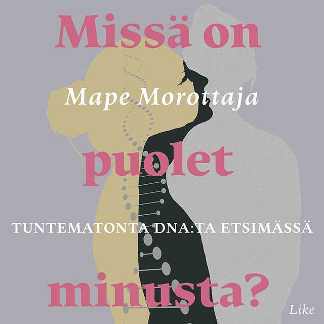 Missä on puolet minusta?: Tuntematonta DNA:ta etsimässä