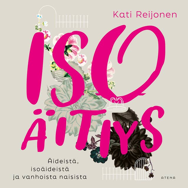 Iso äitiys: Äideistä, isoäideistä ja vanhoista naisista 