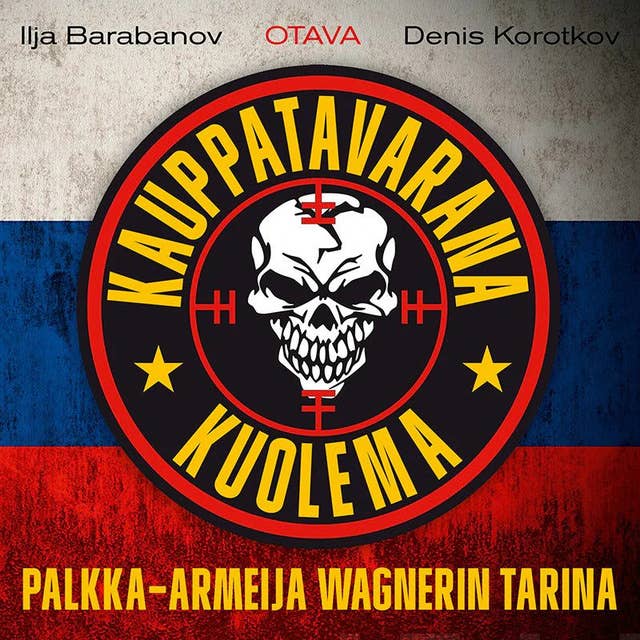 Cover for Kauppatavarana kuolema: Palkka-armeija Wagnerin tarina