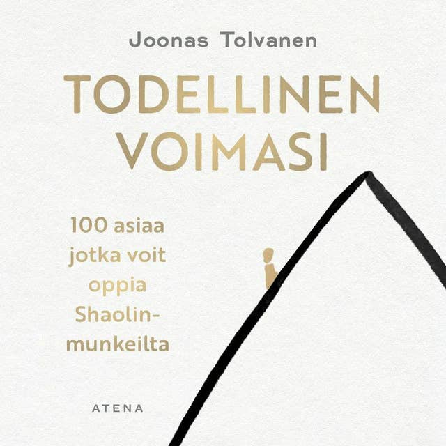 Todellinen voimasi: 100 asiaa, jotka voit oppia Shaolin-munkeilta by Joonas Tolvanen