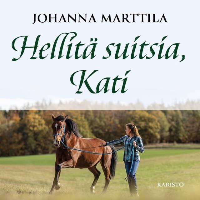 Hellitä suitsia, Kati 