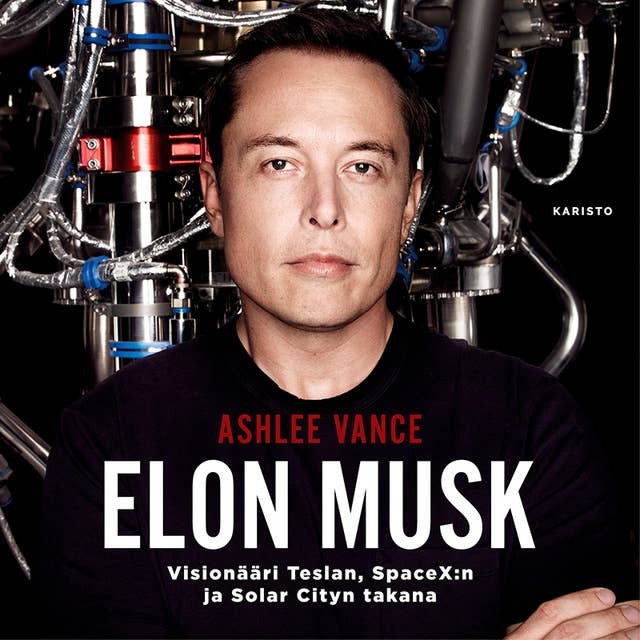 Cover for Elon Musk - Visionääri Teslan, SpaceX:n ja Solar Cityn takana