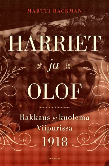 Harriet ja Olof: Rakkaus ja kuolema Viipurissa 1918