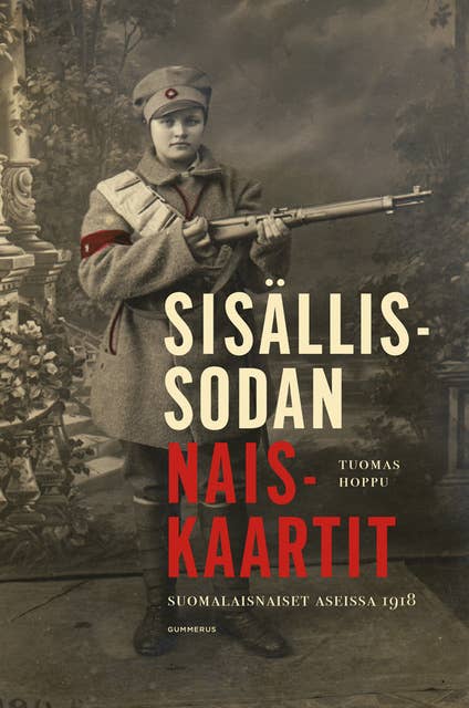 Sisällissodan naiskaartit: Suomalaisnaiset aseissa 1918