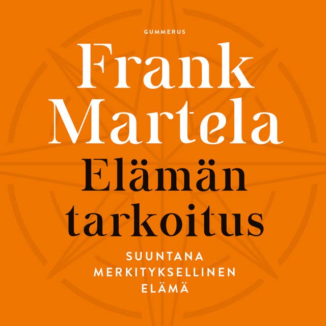 Elämän tarkoitus: Suuntana merkityksellinen elämä 