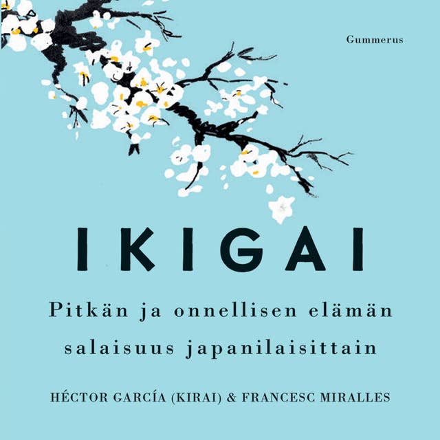 Cover for Ikigai: Pitkän ja onnellisen elämän salaisuus japanilaisittain