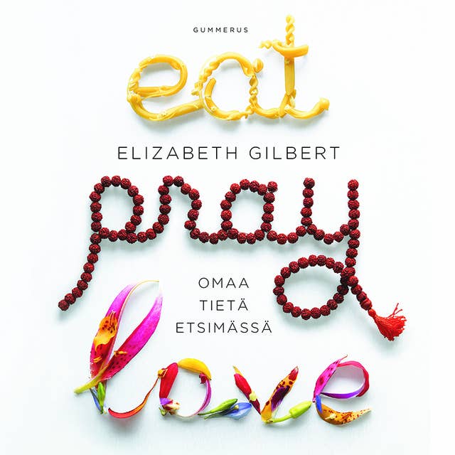 Eat Pray Love: Omaa tietä etsimässä
