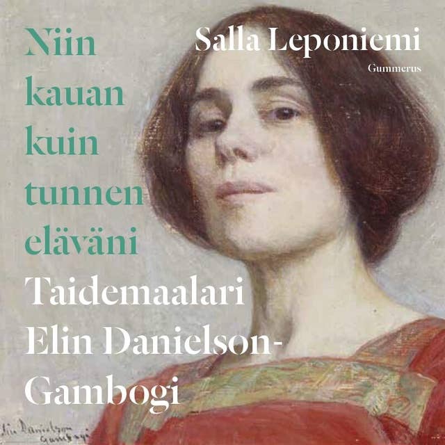Niin kauan kuin tunnen eläväni: Taidemaalari Elin Danielson-Gambogi