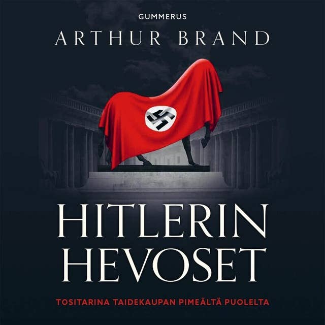 Cover for Hitlerin hevoset: Tositarina taidekaupan pimeältä puolelta