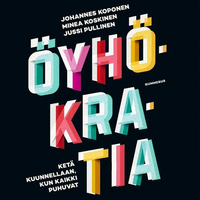 Öyhökratia: Ketä kuunnellaan, kun kaikki puhuvat