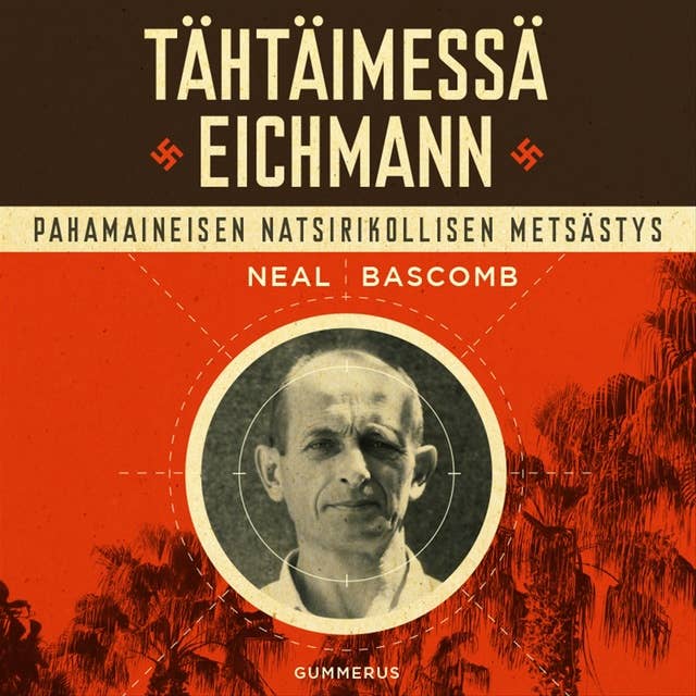Tähtäimessä Eichmann: Pahamaineisen natsirikollisen metsästys