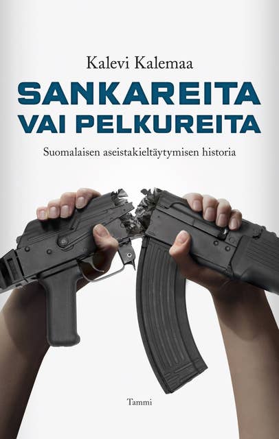 Sankareita vai pelkureita: Suomalaisen aseistakieltäytymisen historia