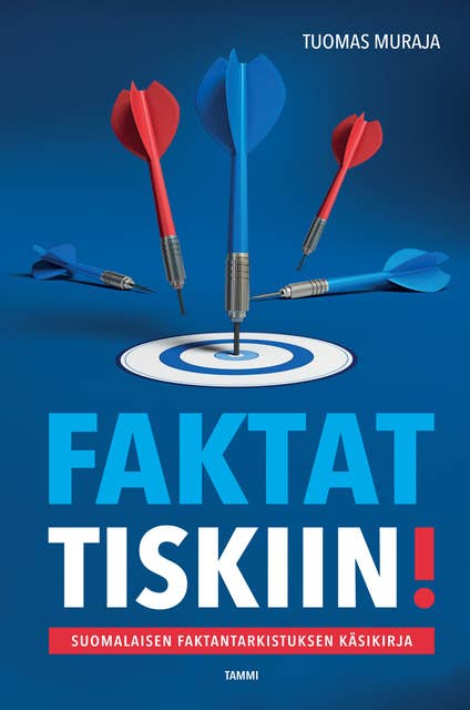Faktat tiskiin!: Suomalaisen faktantarkistuksen käsikirja