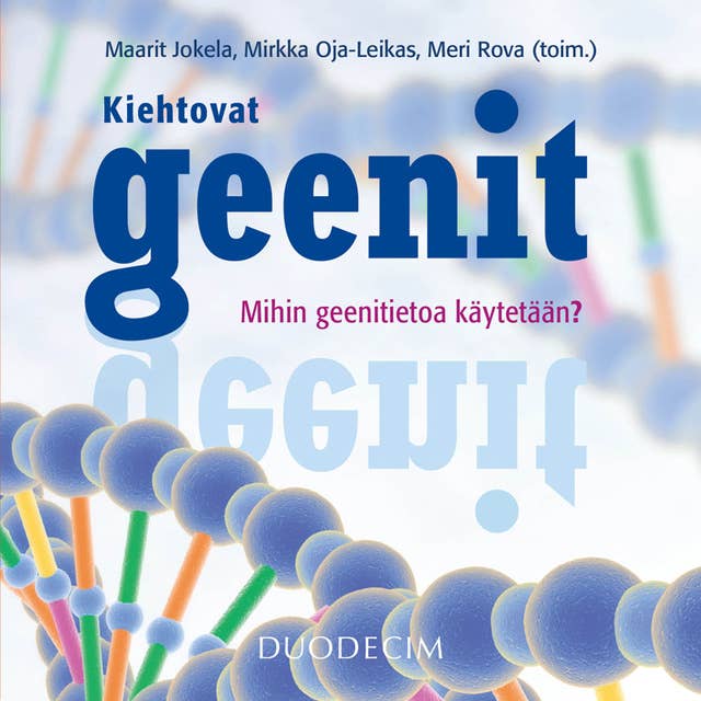 Kiehtovat geenit: Mihin geenitietoa käytetään?
