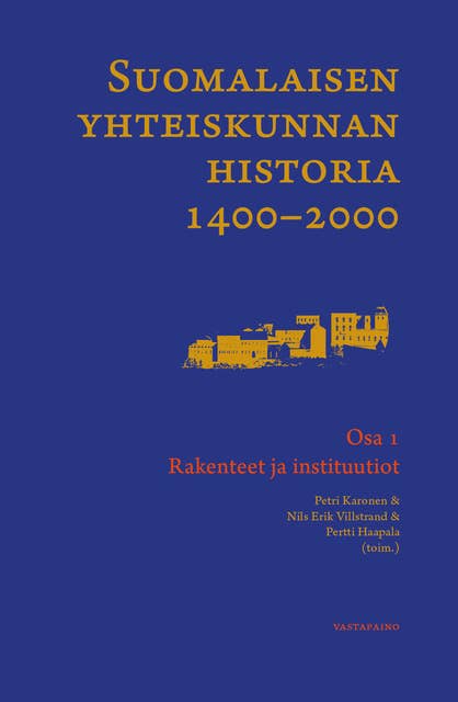 Suomalaisen yhteiskunnan historia 1400-2000: Osa 1: Rakenteet ja instituutiot