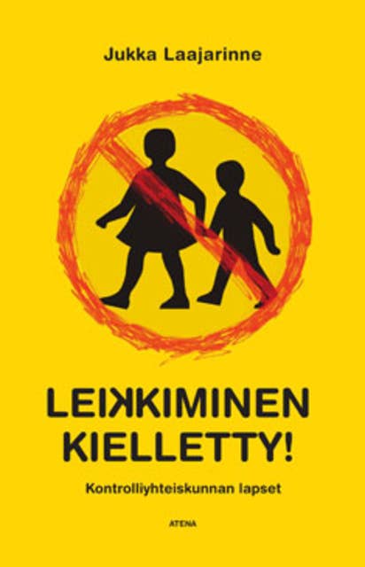 Leikkiminen kielletty!: Kontrolliyhteiskunnan lapset