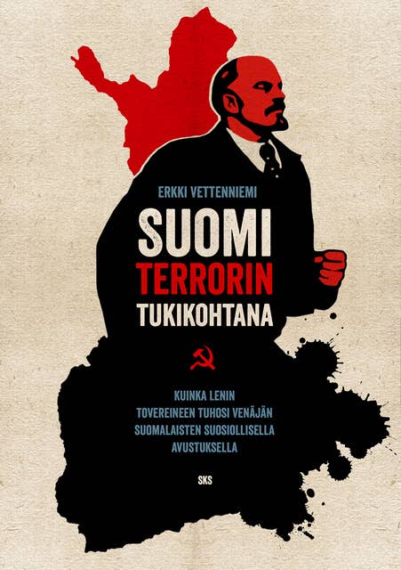 Suomi terrorin tukikohtana: Kuinka Lenin tovereineen tuhosi Venäjän suomalaisten suosiollisella avustuksella