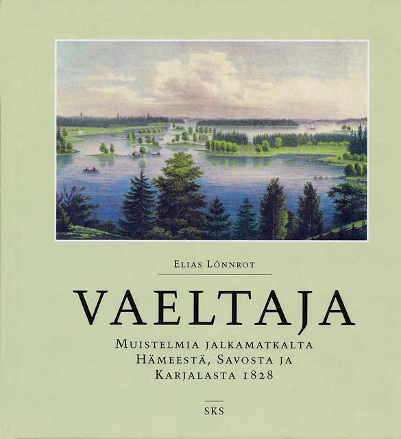 Vaeltaja: Muistelmia jalkamatkalta Hämeestä, Savosta ja Karjalasta 1828