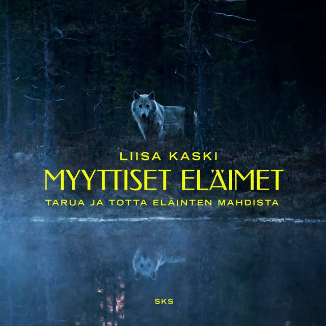 Myyttiset eläimet: Tarua ja totta eläinten mahdista
