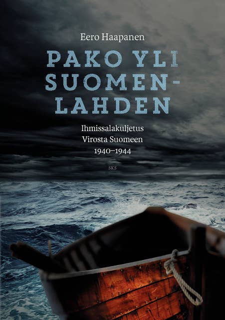 Pako yli Suomenlahden: Ihmissalakuljetus Virosta Suomeen 1940-1944