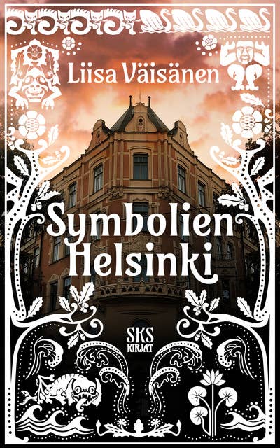 Symbolien Helsinki: Opas pääkaupungin salaisuuksiin