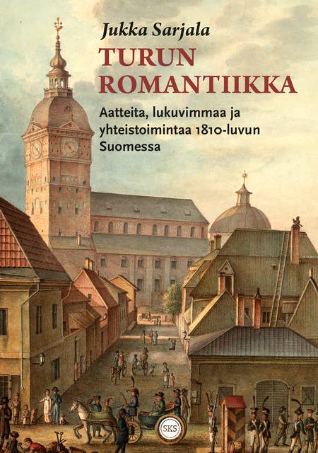 Turun romantiikka: Aatteita, lukuvimmaa ja yhteistoimintaa 1810-luvun Suomessa
