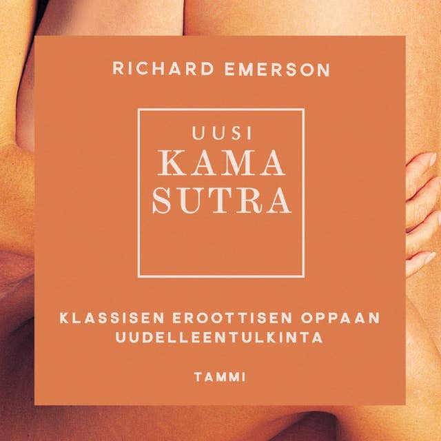 Uusi Kama Sutra: Klassisen eroottisen oppaan uudelleentulkinta