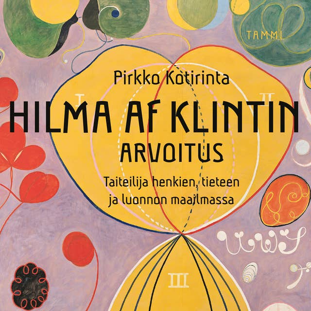 Hilma af Klintin arvoitus: Taiteilija henkien, tieteen ja luonnon maailmassa