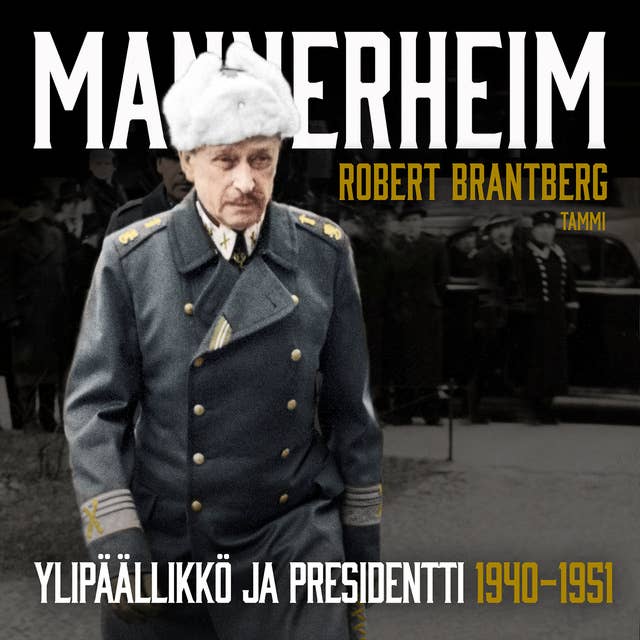 Mannerheim - Ylipäällikkö ja presidentti 1940–1951