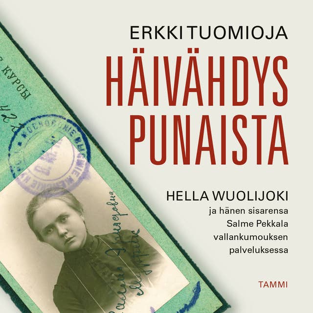 Häivähdys punaista: Hella Wuolijoki ja hänen sisarensa Salme Pekkala vallankumouksen palveluksessa