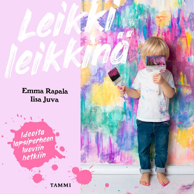 Leikki leikkinä: Ideoita lapsiperheen luoviin hetkiin