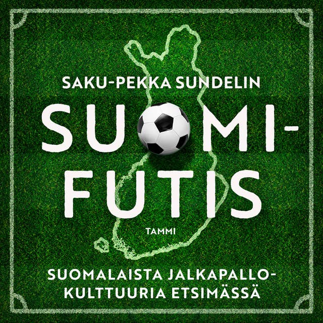 Suomifutis: Suomalaista jalkapallokulttuuria etsimässä
