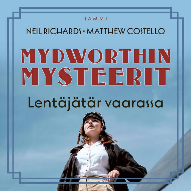 Mydworthin mysteerit: Lentäjätär vaarassa: Mydworthin mysteerit 6 -  Äänikirja & E-kirja - Matthew Costello, Neil Richards - Storytel