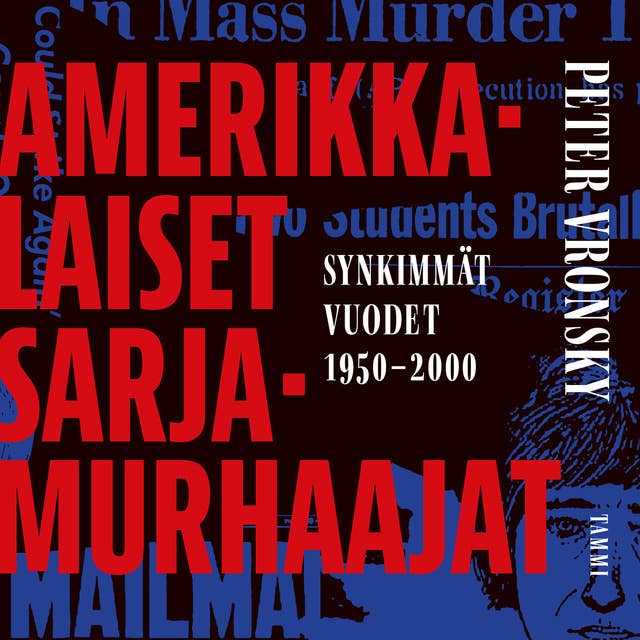 Cover for Amerikkalaiset sarjamurhaajat: Synkimmät vuodet 1950-2000