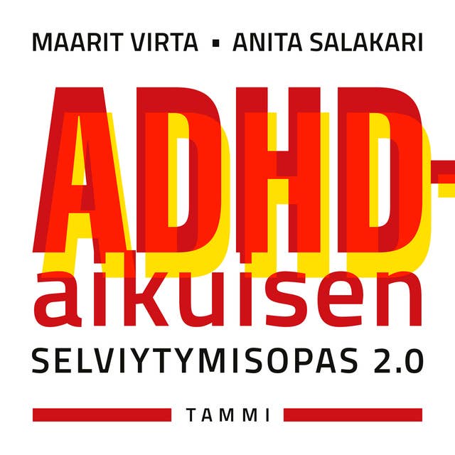 ADHD-aikuisen selviytymisopas 2.0: Tutkittua tietoa ja käytännön vinkkejä