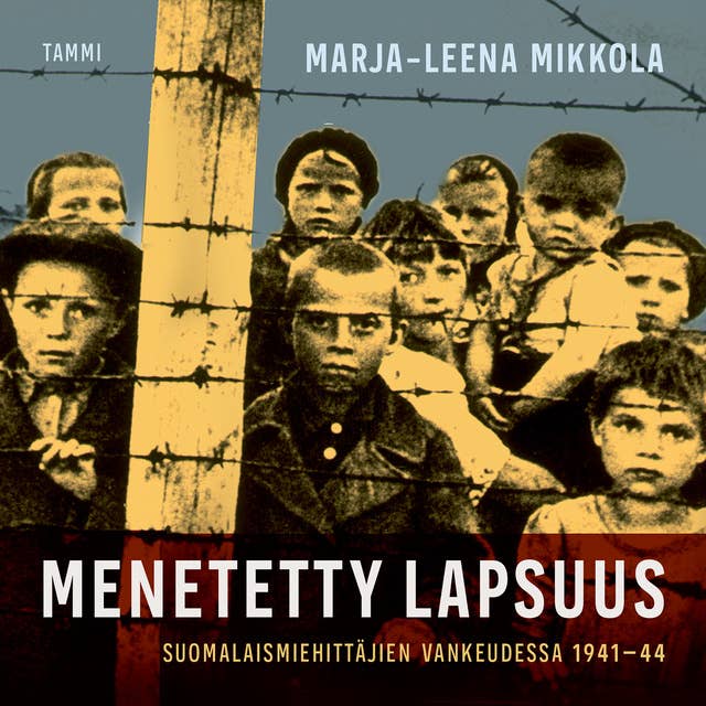 Menetetty lapsuus: Suomalaismiehittäjien vankeudessa 1941-44