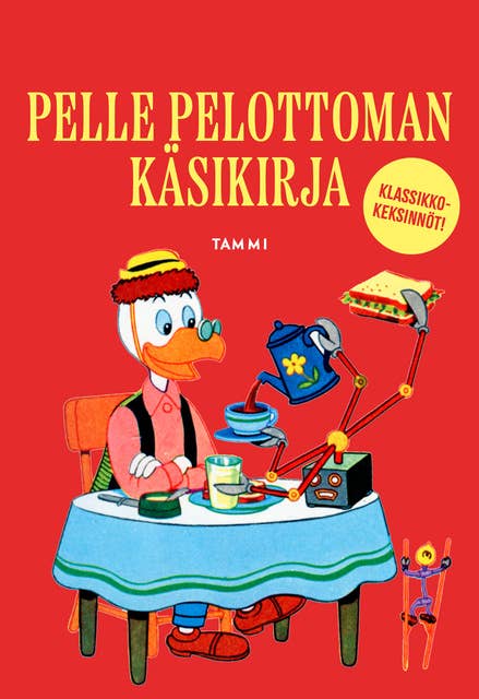 Pelle Pelottoman käsikirja. Klassikkokeksinnöt!