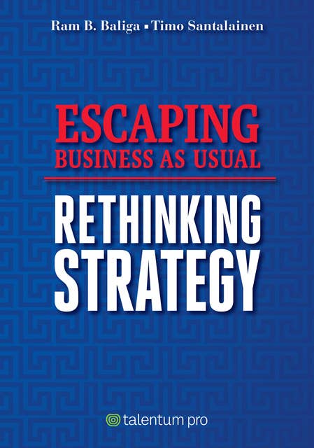 Escaping Business As Usual: Rethinking Strategy