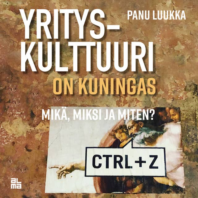 Yrityskulttuuri on kuningas: Mikä, miksi ja miten?