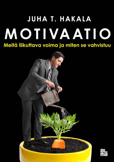 Motivaatio: Meitä liikuttava voima ja miten se vahvistuu